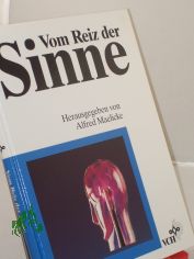 Vom Reiz der Sinne / hrsg. von Alfred Maelicke. Mit Beitr. von Hinderk M. Emrich ...