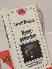 Nachtgedanken : klass. Kriminalgeschichten aus d. f�nfziger Jahren / Cornell Woolrich. Dt. �bers. von Hartmut Hugg