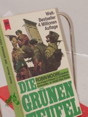Die gr�nen Teufel : an d. gelben Front, US-Geheimkommandos im Kampf ohne Gnade / Robin Moore. Dt. �bers. von G�nther Martin