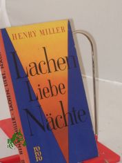 Lachen, Liebe, N�chte : 6 Erz�hlungen / Henry Miller. �bers. aus d. Amerikan. von Kurt Wagenseil