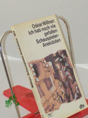 Ich hab noch nie gefallen : Schauspieler-Anekdoten / Oskar Willner