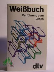 Weissbuch, Verf�hrung zum Lesen / ausgew. von Lutz-W. Wolff