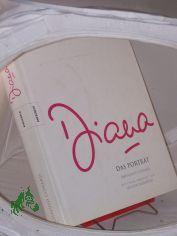 Diana : das Portr�t / Autorin: Rosalind Coward. Vorw.: Nelson Mandela. Einf.: Sarah McCorquodale. Aus dem Engl. von: Blanca Dahms ...