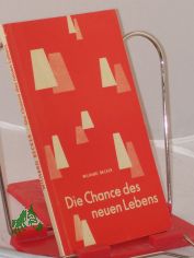Die Chance des neuen Lebens : Nachfolge in d. Bew�hrung / Wilhard Becker