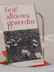 Es ist alles neu geworden : von der verwandelten Kraft des Glaubens ; Berichte, Zeugnisse, Gedanken / zsgest. von Paul Toaspern. Hrsg. von d. Evang.-Methodist. Kirche in d. Dt. Demokrat. Republik