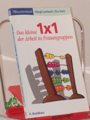 Das kleine 1x1 der Arbeit in Frauengruppen / Margit Lambach/Else Diehl (Hrsg.)