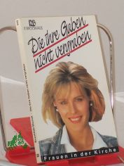 Die ihre Gaben nicht vergraben : Frauen in der Kirche / hrsg. von Brunhilde Blunck