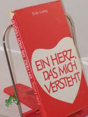 Ein Herz, das mich versteht / Erika Ludwig