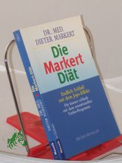 Die Markert-Di�t : Schlu� mit dem Jo-Jo-Effekt ; f�r immer schlank mit dem sensationellen Turbo-Programm / Dieter Markert