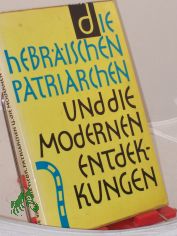 Die hebr�ischen Patriarchen und die modernen Entdeckungen / Roland de Vaux. �bers., mit Reg. u. 2 Kt. v. E. B�sing ; M. Vilhelmson
