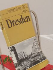 Bezirk Dresden / Bauakad. d. DDR, Inst. f�r St�dtebau u. Architektur ; Bund d. Architekten d. DDR ; Inst. f�r Denkmalpflege in d. DDR. Walter May ... Die Bearb. erfolgte unter Leitung von A. Hoffmann u. J. Schulz durch Mitw. von M. Arlt ...