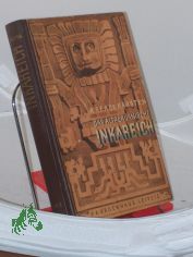 Das altperuanische Inkareich und seine Kultur / Rafael Karsten. Vom Verf. bearb. dt. Ausg. seines schwed. Originalwerkes. Mit 41 Zeichn. von Hanns Langenberg, 9 alten Zeichn. von Human Poma Ayala u. 1 Kt.