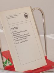 Vertrag �ber die gegenseitigen Beziehungen zwischen der Bundesrepublik Deutschland und der Tschechoslowakischen Sozialistischen Republik : vom 11. Dez. 1973 /