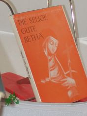 Die selige gute Betha von Reute : Wallfahrtsbuch mit geschichtl. Erl. / von Paul Schurer