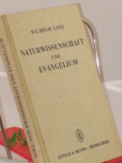 Naturwissenschaft und Evangelium / Wilhelm Goez