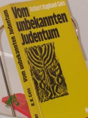 Vom unbekannten Judentum / Robert Raphael Geis