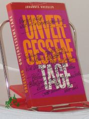 Unvergessene Tage / hrsg. von Johannes Dressler im Auftr. d. Evang.-Kirchl. Gnadauer Gemeinschaftswerkes in d. DDR