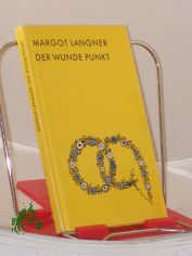 Der wunde Punkt : Alltagsproblemen in Ehe u. Familie nachgegangen / von Margot Langner. Hrsg. von d. Pressestelle d. Evang.-Luther. Kirche in Th�ringen