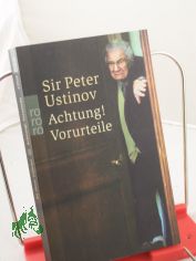 Achtung! Vorurteile / Sir Peter Ustinov. Nach Gespr�chen mit Harald Wieser und J�rgen Ritte