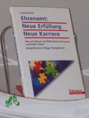 Ehrenamt: neue Erf�llung, neue Karriere : wie sich Beruf und �ffentliches Ehrenamt verbinden lassen ; M�glichkeiten, Wege, Perspektiven / Claudia Pinl