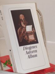 Diogenes-Autoren-Album / hrsg. von Daniel Kampa und Armin C. K�lin