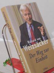 Der Weg zur Einheit / Richard von Weizs�cker