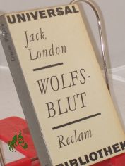 Wolfsblut / Jack London. Einzig berecht. �bertr. aus d. Engl. v. M. Laue