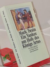 Bd. 3. Ein Yankee am Hofe des K�nigs Artus : mit einem Anhang mit Nachwort, Zeittafel und Bibliographie / aus dem Engl. von Maja Ueberle. Mit Ill. der Erstausg. von Daniel C. Beard