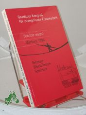Gnadauer Kongre� f�r evangelische Frauenarbeit - Schritte Wagen - Marburg 1996 Referate, Bibelarbeiten, Seminare