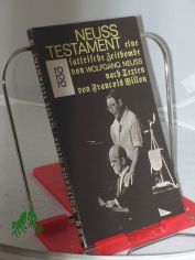 Neuss' Testament : Eine satir. Zeitbombe / Wolfgang Neuss. Nach Texten von Fran�ois Villon, mit Beitr. von Horst Tomayer u.a. Mit 26 Holzschnitten von Uwe Witt