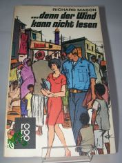 Denn der Wind kann nicht lesen : Roman / Richard Mason. �bertr. ins Dt. von Edmund Th. Kauer