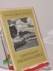 Landschaft der Mittelgebirge / Mit e. Vorw. v. Paul Beyer