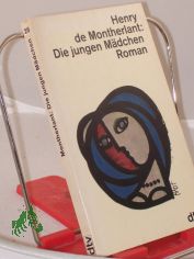 Die jungen M�dchen / Henry de Montherlant. Dt. von Ernst Sander