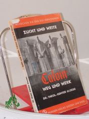 Zucht und Weite : Calvins Weg u. Werk / G�nter Gloede