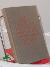 Alles Getrennte findet sich wieder : Ein Buch vom wahren Leben / Hans L�scher