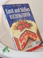 Lust auf S��es : Kuchen und Torten / Barbara Maher. Fotogr. von Dave King. Ins Dt. �bertr. von Isolde Br�ckle ... Red. Bearb.: Isolde Br�ckle
