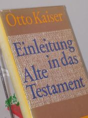 Einleitung in das Alte Testament : e. Einf. in ihre Ergebnisse u. Probleme / Otto Kaiser
