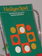 Heiliges Spiel : Anregungen f�r Kleinkind-Gottesdienste / von Peter Riedel