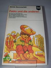 Pablo und die andern / Aimee Sommerfelt. Aus d. Norweg. �bers. von Margarete Petersen-Heilandt