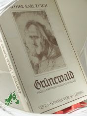 Gr�newald : Mathis Neithart genannt Gothart / Text v. Walter Karl Z�lch