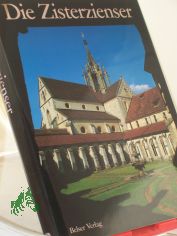 Die Zisterzienser / Texte: J�rgen Sydow ... Fotos: Franz-Karl Frhr. von Linden ; Gereon Christoph Maria Becking