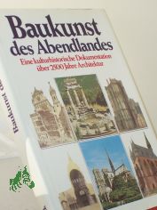 Baukunst des Abendlandes : e. kulturhistor. Dokumentation �ber 2500 Jahre Architektur / hrsg. von Michael Raeburn. Aus d. Engl. �bertr. von Madeleine Stahlberg