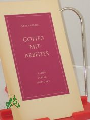 Gottes Mitarbeiter - Unsere Verantwortung vor dem gebenden Gott nach Adolf Schlatter
