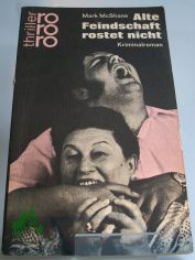 Alte Feindschaft rostet nicht : Kriminalroman. / Mark McShane. Aus d. Engl. �bertr. von Klaus Prost.