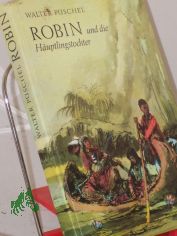 Robin und die H�uptlingstochter / Walter P�schel. Illustrationen von Gerhard Go�mann