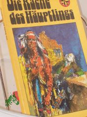 Die Rache des H�uptlings : Indianer- u. Abenteuergeschichten / hrsg. von Hilga u. G�nther Cwojdrak. Illustrationen von Gerhard Go�mann