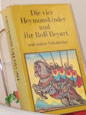 Die vier Heymonskinder, und ihr Ro� Beyart und andere Volksb�cher,