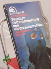 Zwischen G�tterd�mmerung und Wiederauferstehung : Linksradikalismus im Wandel / Jochen Weichold. Hrsg.: Akad. f�r Gesellschaftswiss. beim Zentralkomitee d. SED, Inst. f�r Imperialismusforschung