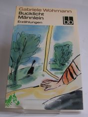 Bucklicht M�nnlein : Erz�hlungen / Gabriele Wohmann. Ausgew. von Almut Giesecke