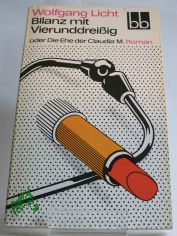 Bilanz mit Vierunddreissig oder die Ehe der Claudia M. : Roman / Wolfgang Licht
